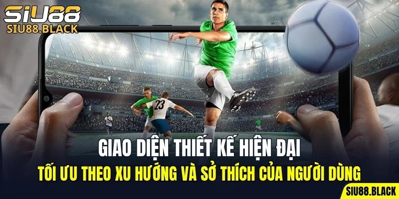Thể Thao SIU88 5 Giao diện thiết kế hiện đại