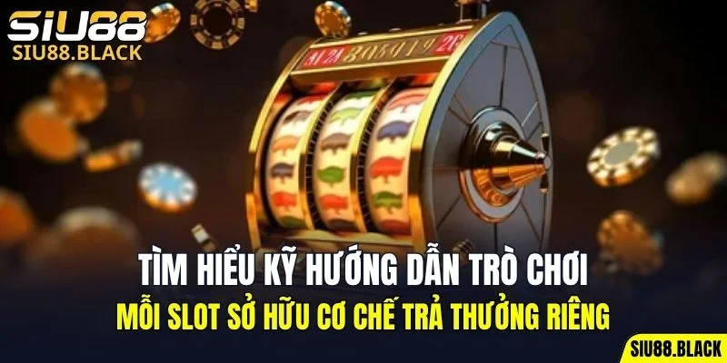 Đá Gà Thomo - Mỗi Trận Là Một Màn So Tài Nghẹt Thở 7 Mỗi slot sở hữu cơ chế trả thưởng riêng