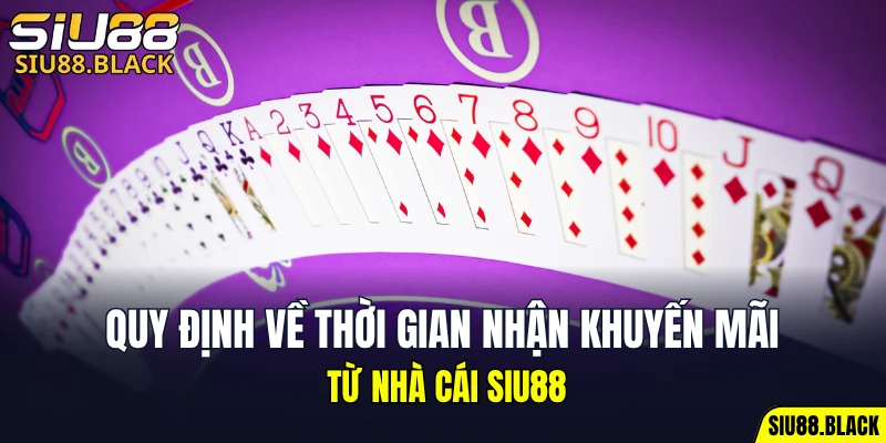 Cách Chơi Bài Uno - Hé Lộ Chiến Thuật Bất Bại Hữu Ích 6 Quy định về thời gian nhận khuyến mãi từ nhà cái